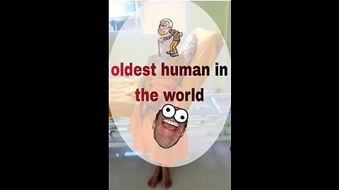 oldest human in the world 399 years old alive viral video