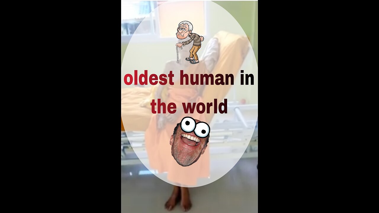 oldest human in the world 399 years old alive viral video