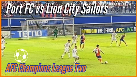 AFC Champions League Cup Two - Port FC (Thailand) vs Lion City Sailors (Singapore)- October 30, 2024