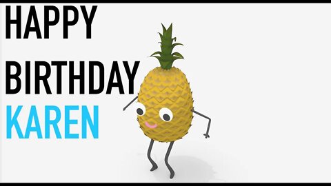 Happy Birthday KAREN! - PINEAPPLE Birthday Song