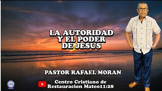 LA AUTORIDAD Y EL PODER DE JESUS || PASTOR RAFAEL MORAN