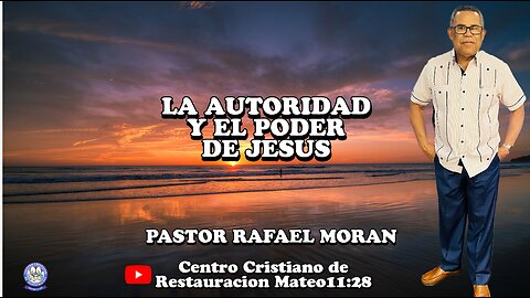 LA AUTORIDAD Y EL PODER DE JESUS || PASTOR RAFAEL MORAN