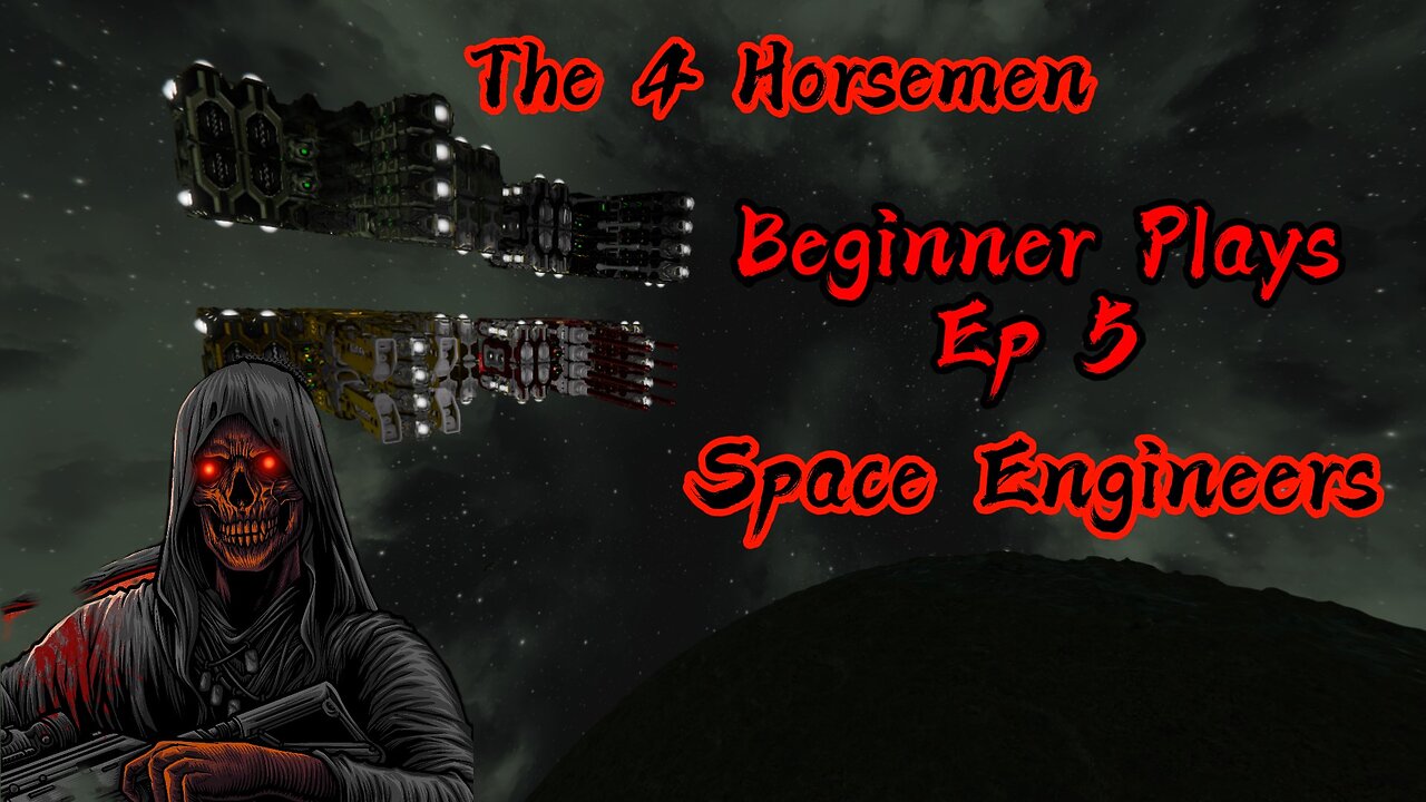 Beginner Plays Space Engineers S1 Ep5: The Four Horsemen