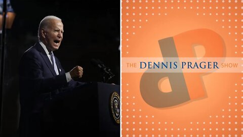 Dennis Prager: Joe Biden Seeks to Turn Americans on Each other