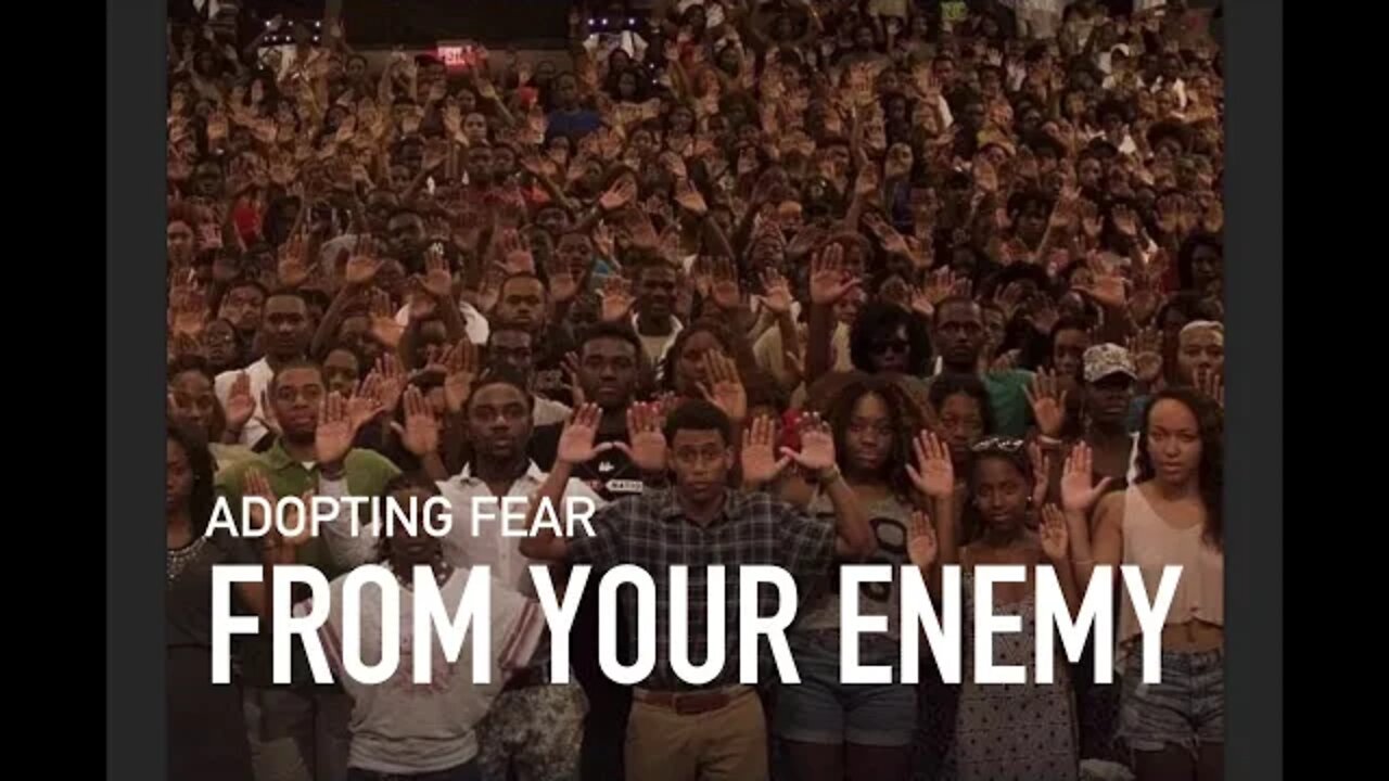 “WE SICK, BOSS!” Adopting Fear From Our Enemy