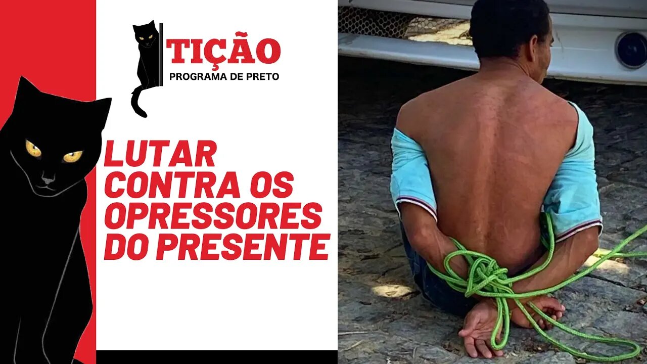 Lutar contra os opressores do presente - Tição, Programa de Preto nº138 - 16/09/21