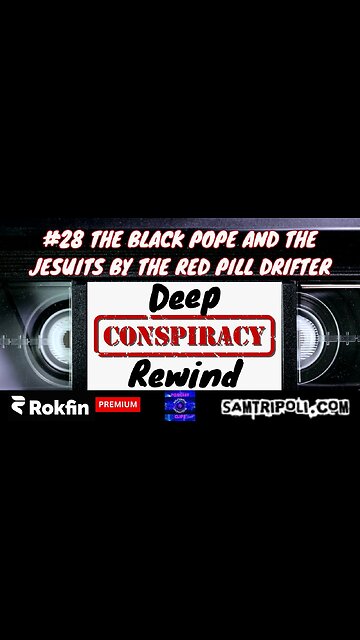 Deep Conspiracy Rewind 28 The Black Pope and The Jesuits By The Red Pill Drifter