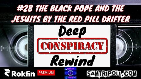 Deep Conspiracy Rewind 28 The Black Pope and The Jesuits By The Red Pill Drifter