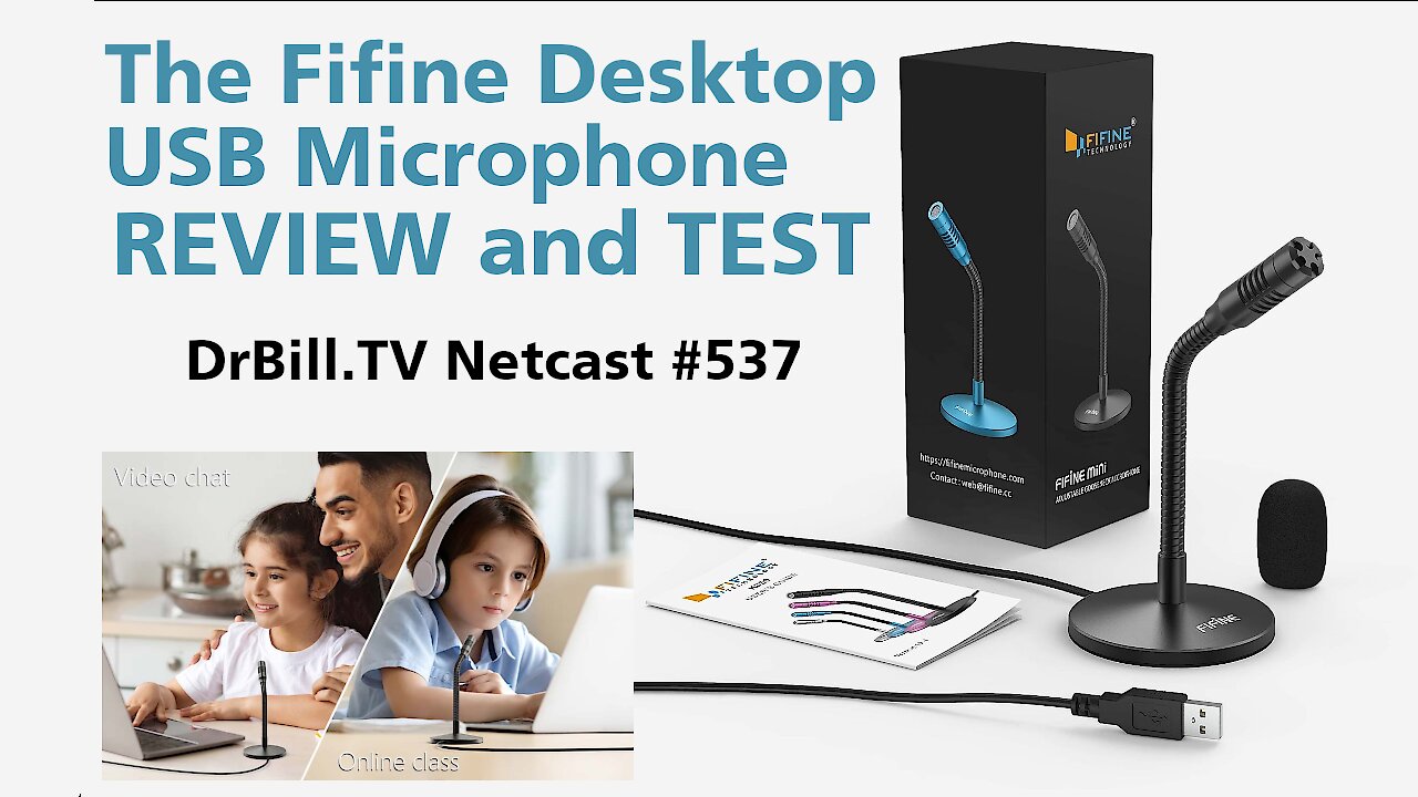 DrBill.TV #537 - "The Fifine Desktop USB Microphone Review Edition!"