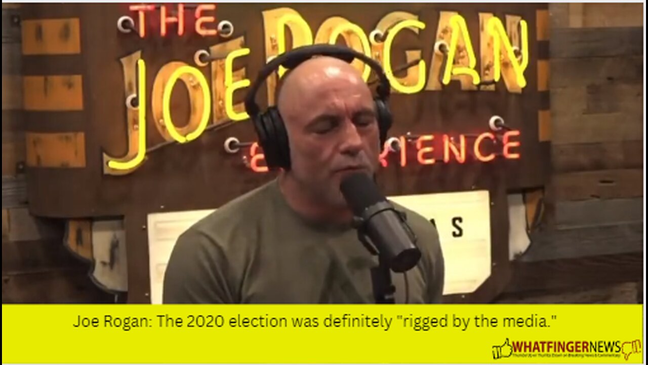 Joe Rogan: The 2020 election was definitely "rigged by the media."