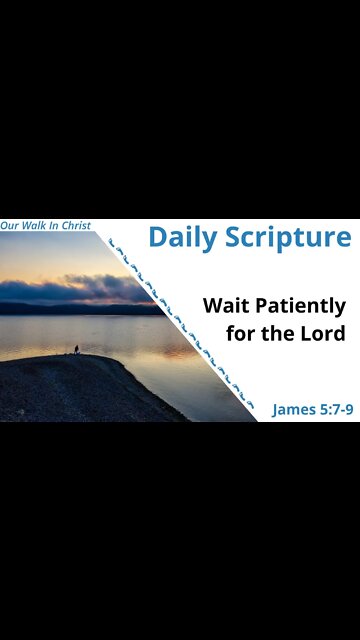 Wait Patiently for the Lord | James 5:7-9