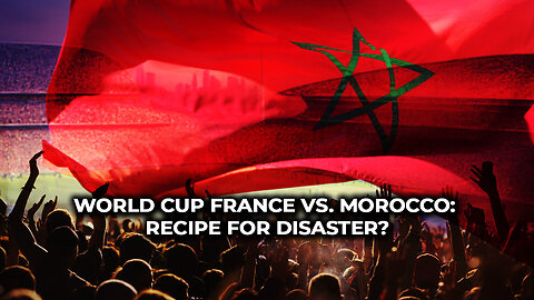 World Cup France VS Morocco Recipe For Disaster