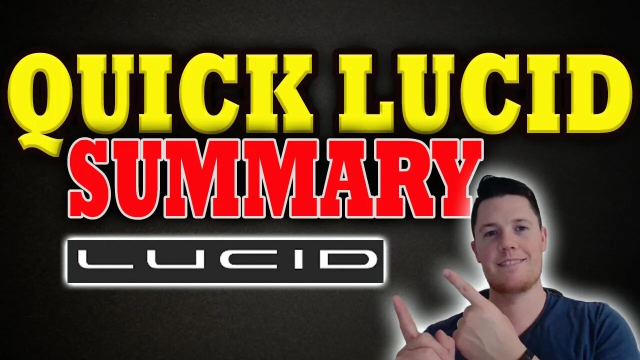 Quick Lucid Summary │ Where is Lucid Going │ Lucid Investors Must Watch