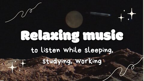 Relaxing Music Moon - 1 Hour of Moon Background Music to Help you Relax, Work, Study or Meditate.