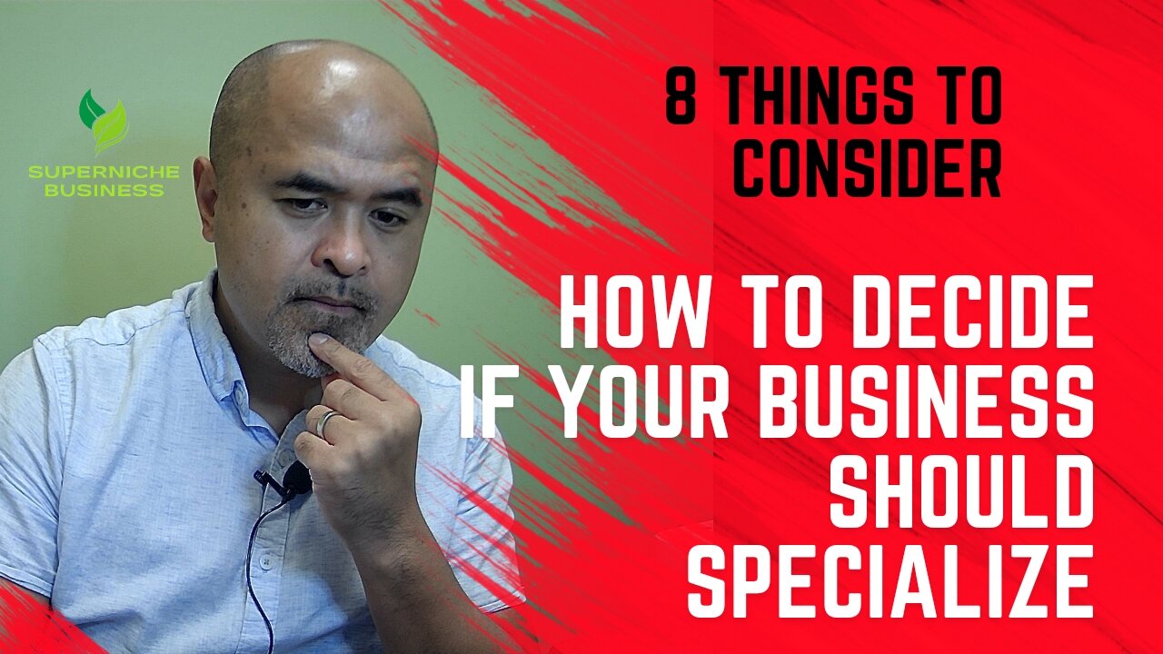 How to Decide if Your Business Should Specialize, 8 Considerations