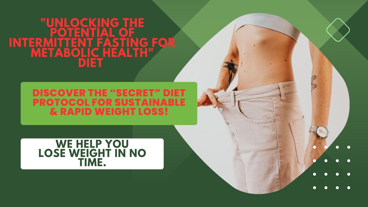 "Unlocking the Potential of Intermittent Fasting for Metabolic Health"