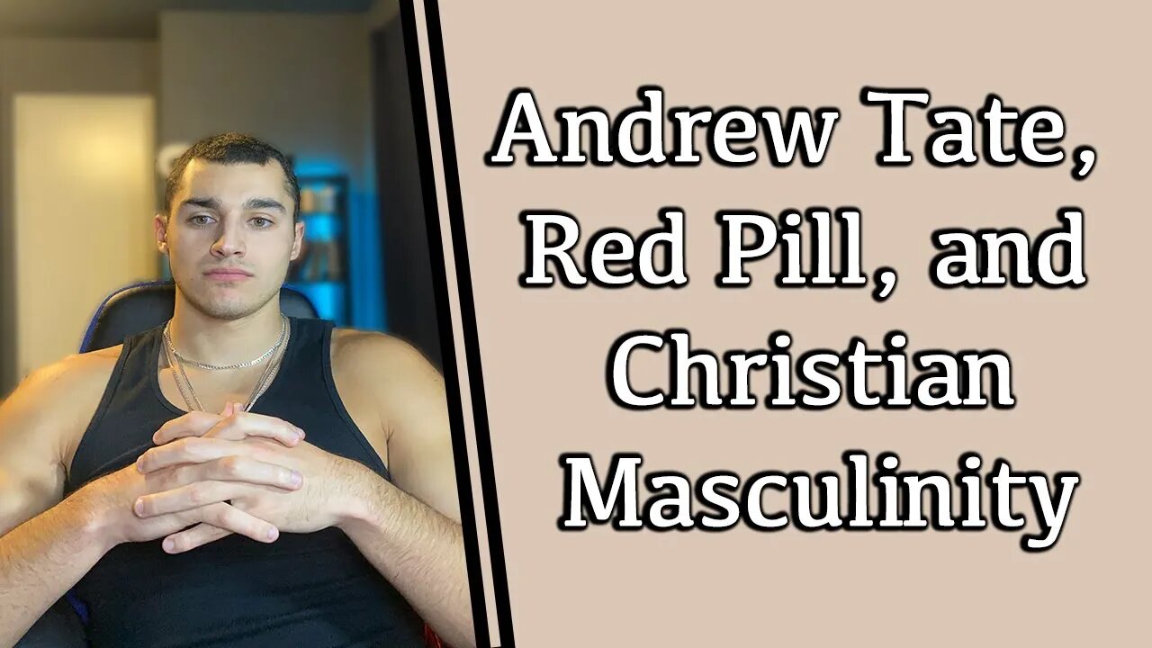 Andrew Tate and Red Pill: What Every Christian Man Needs To Understand