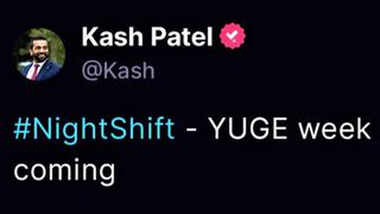 Breaking 1-44 am Q Comms- Kash Patel - Name to Remember! Yuge [W]eek Coming!