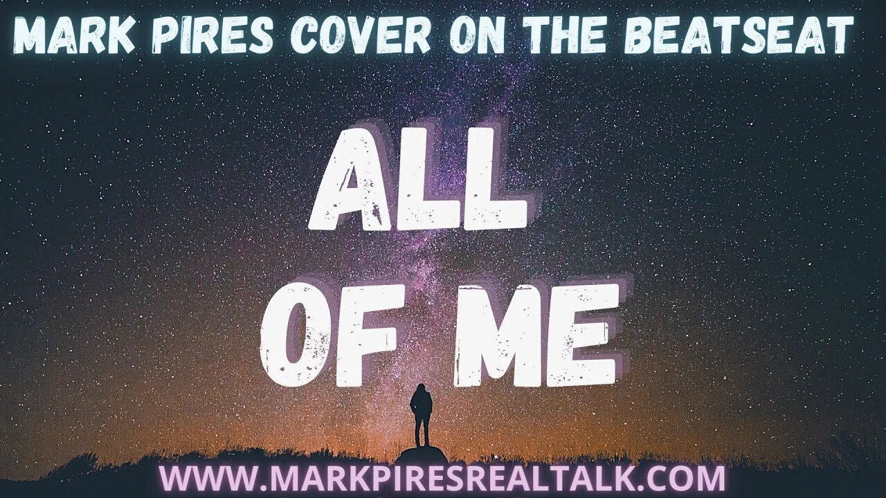 All Of Me a Mark Pires Classic Cover Reimagined on the BeatSeat™️ 🎼🎶🎵