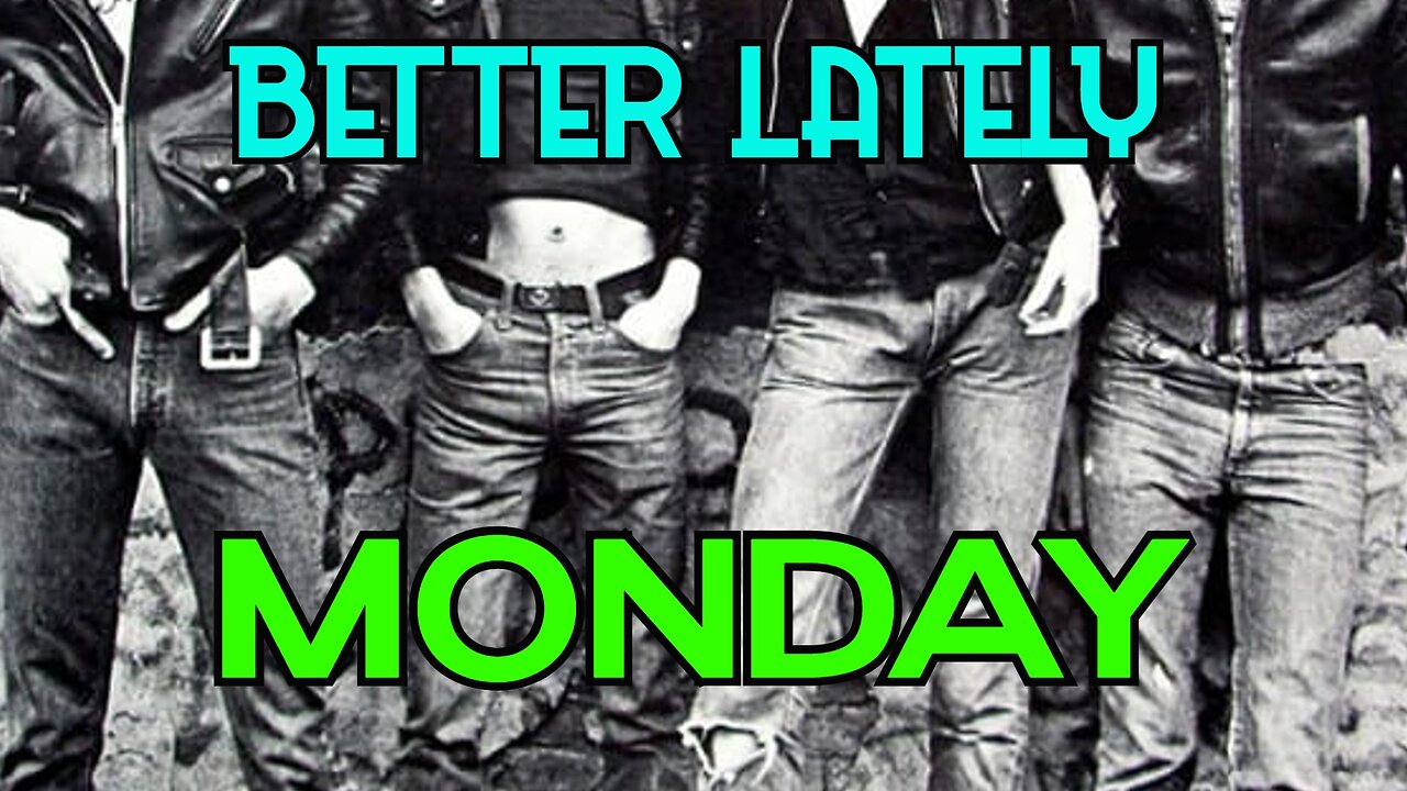 Better Lately - Monday