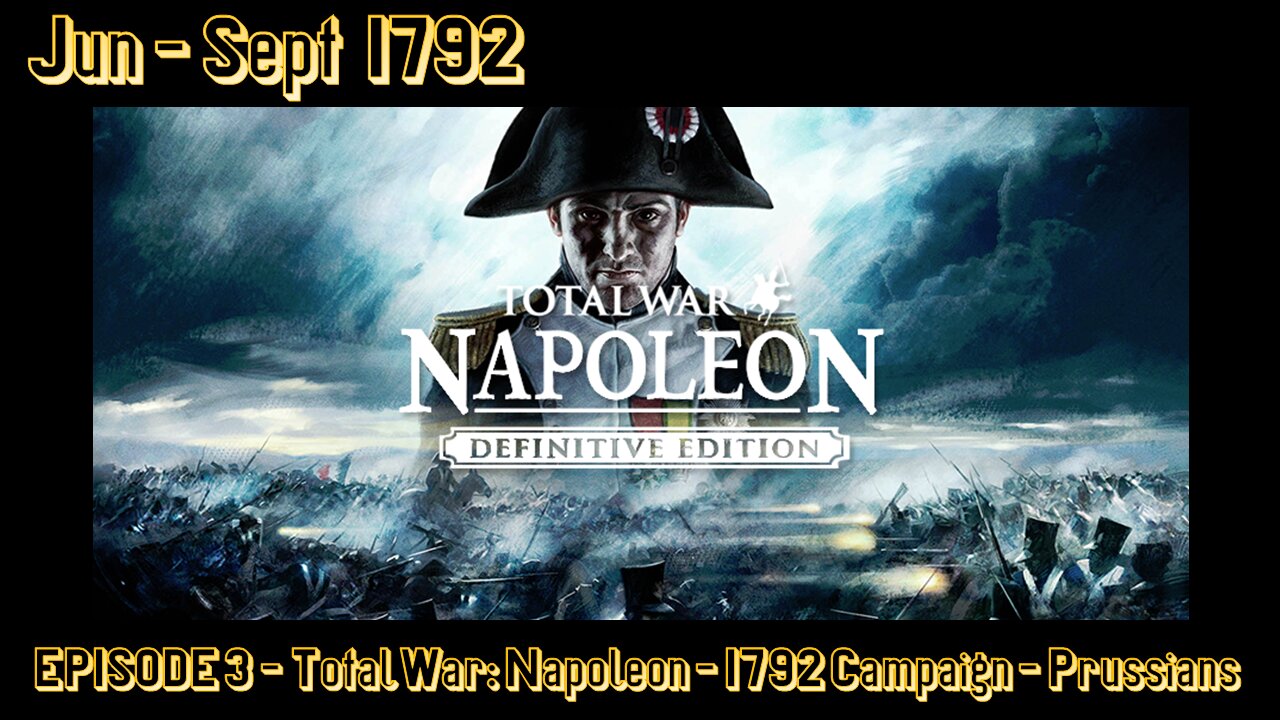 EPISODE 3 - Total War - Napoleon - 1792 Campaign - Prussians - Jun - Sept 1792