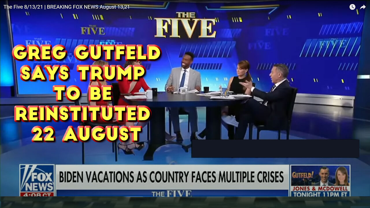 2021 AUG 13 The Five Greg Gutfeld Trump to be Reinstituted 22 August