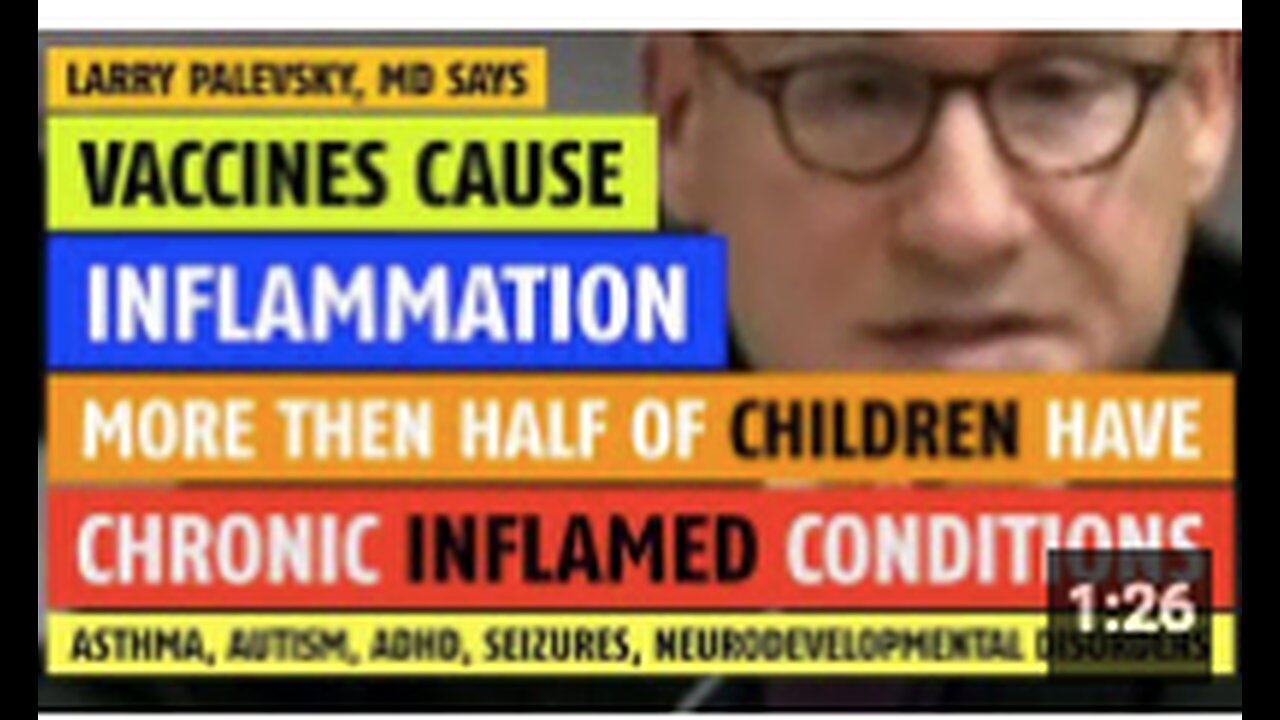 Vaccines cause inflammation; half of children have chronic inflammation notes Larry Palevsky, MD