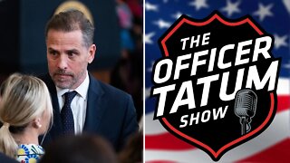 Officer Tatum: Will Hunter Biden Ever Be Held Accountable?