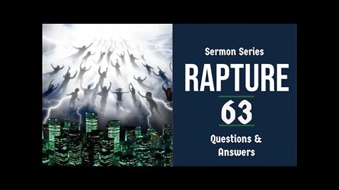 Rapture Sermon Series 63. Questions and Answers, Pt. 1. First Thess. 1:10. Dr. Andy Woods