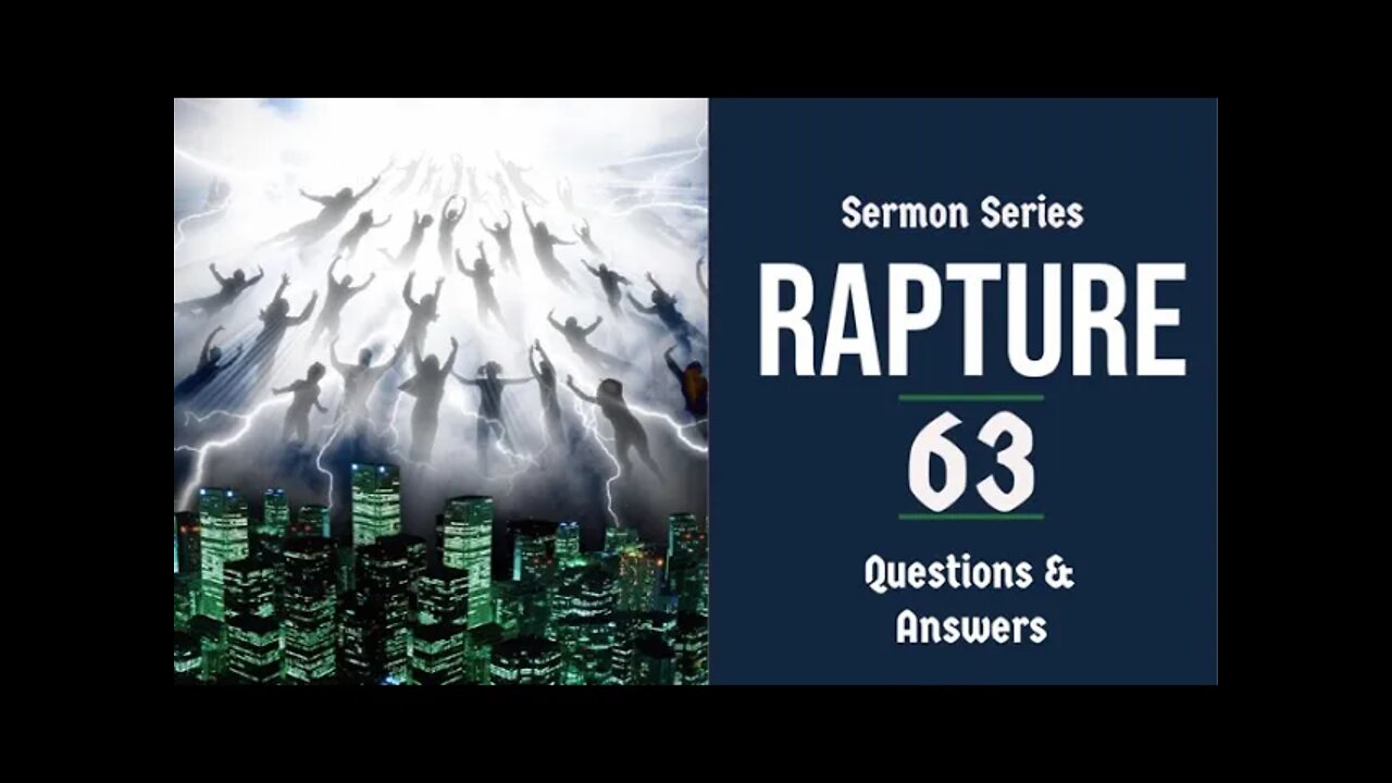 Rapture Sermon Series 63. Questions and Answers, Pt. 1. First Thess. 1:10. Dr. Andy Woods