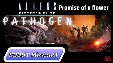 Aliens Fireteam Elite // Pathogen DLC Mission 1 Promise of a Flower // SCOUT