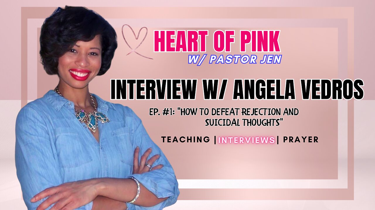 "Heart of Pink w/Pastor Jen" BE FREE FROM REJECTION AND SUICIDE