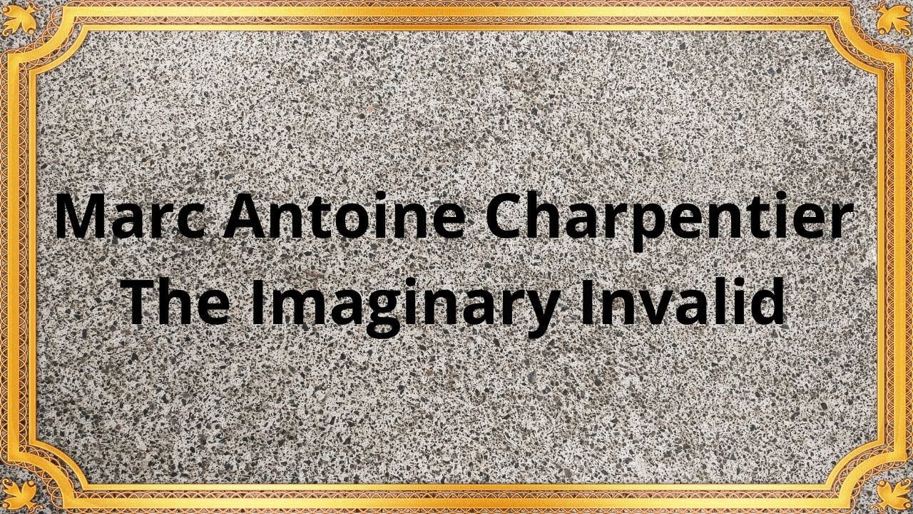 Marc Antoine Charpentier The Imaginary Invalid