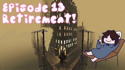 Episode 13: It's time to retire!