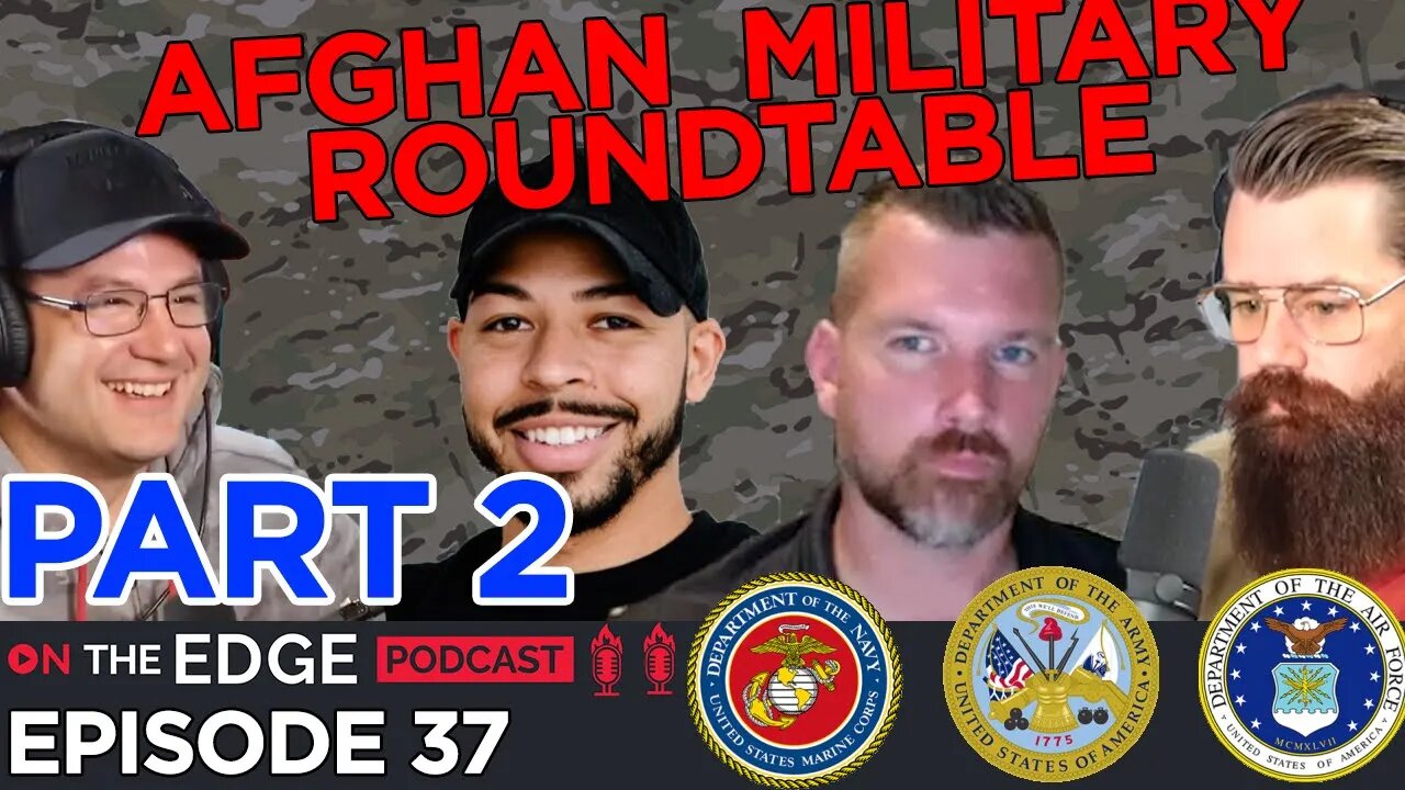 PART 2: What's Going On In Afghanistan? A Soldier Roundtable - On The Edge Podcast