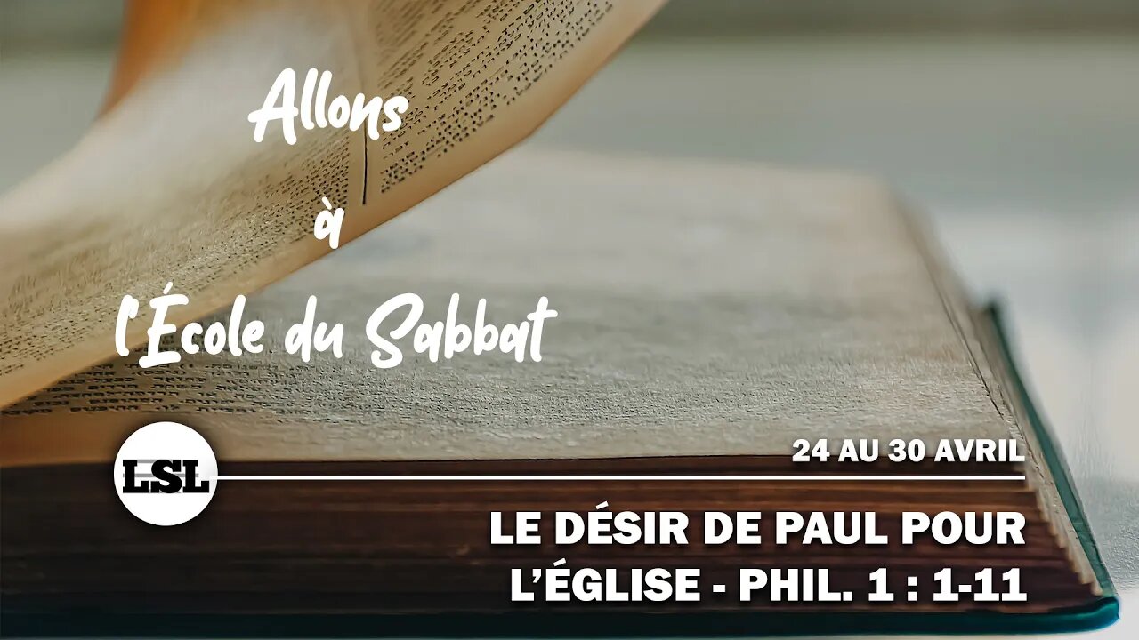 Le désir de Paul pour l’Église — Phil. 1 : 1-11 | Allons à l'École du Sabbat - Leçon 3 Q2 2022