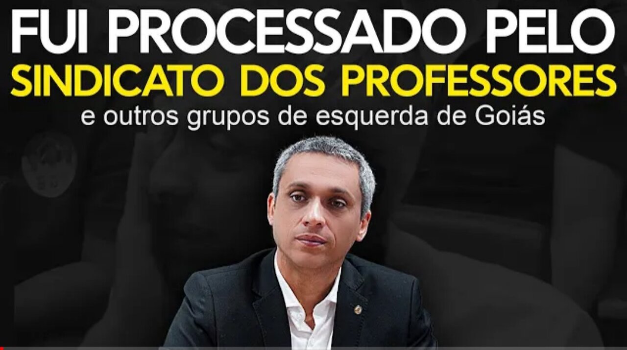 Sindicato do Professores e outros grupos de esquerda entram contra mim na justiça.