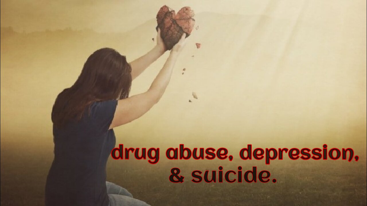 drug abuse, depression, & suicide.