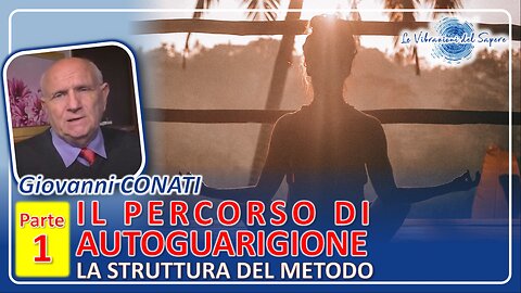 Il percorso di autoguarigione, la struttura del metodo (Parte 1) - Giovanni Conati