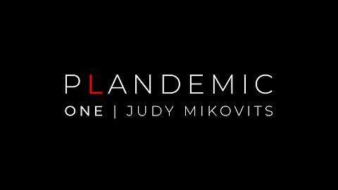 P L A N D E M I C 1 - Interview with Dr. Judy Mikovits