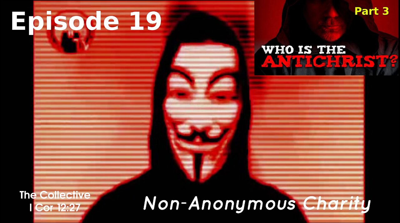 Who is the Antichrist? part 3 - Episode 19 (Non-Anonymous Charity)