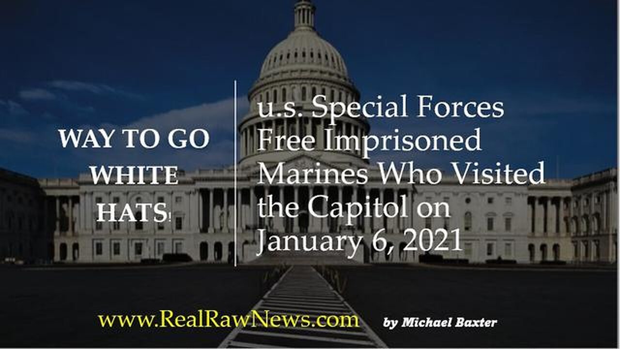 U.S. SPECIAL FORCES FREE IMPRISONED MARINES WHO VISITED THE CAPITOL ON JAN 6TH, 2021.