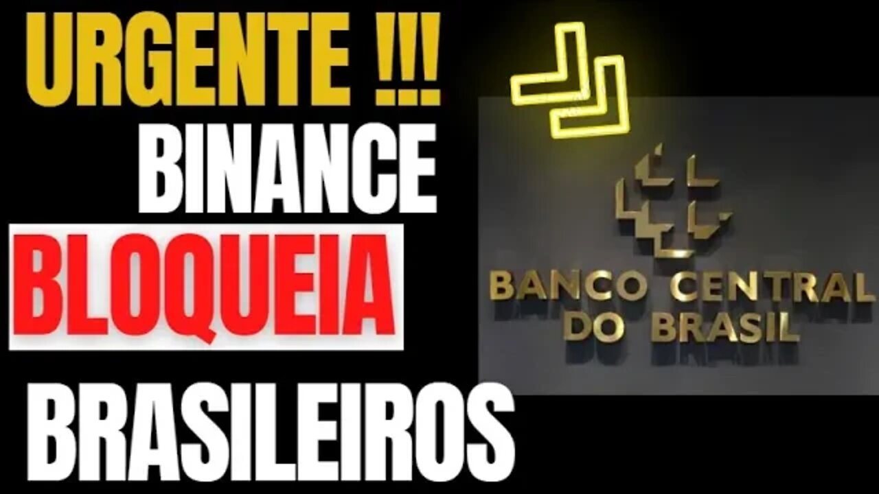 BINANCE BLOQUEIA TODOS BRASILEIROS SAQUES E DEPOSITOS