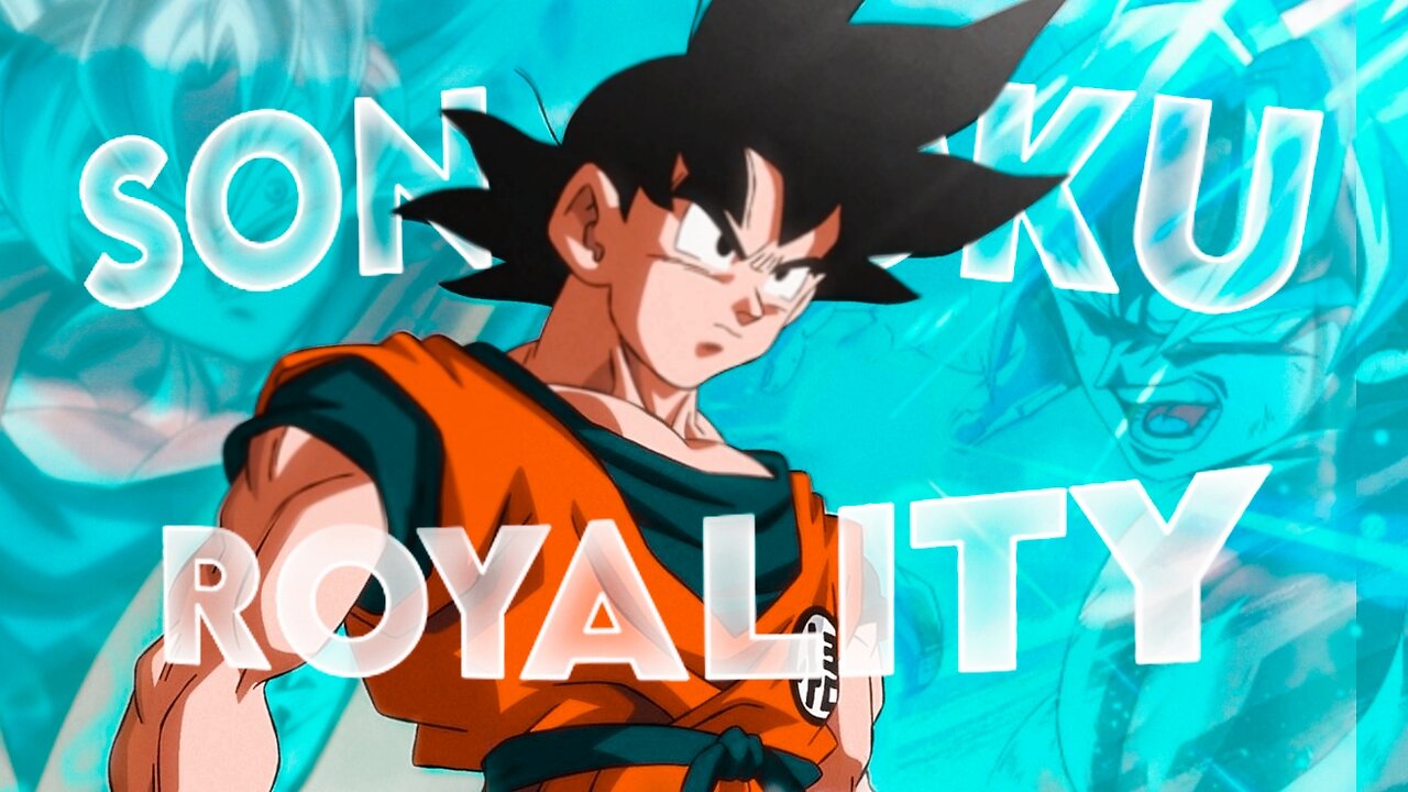 GOKU EDIT ROYALITY. AMV EDIT