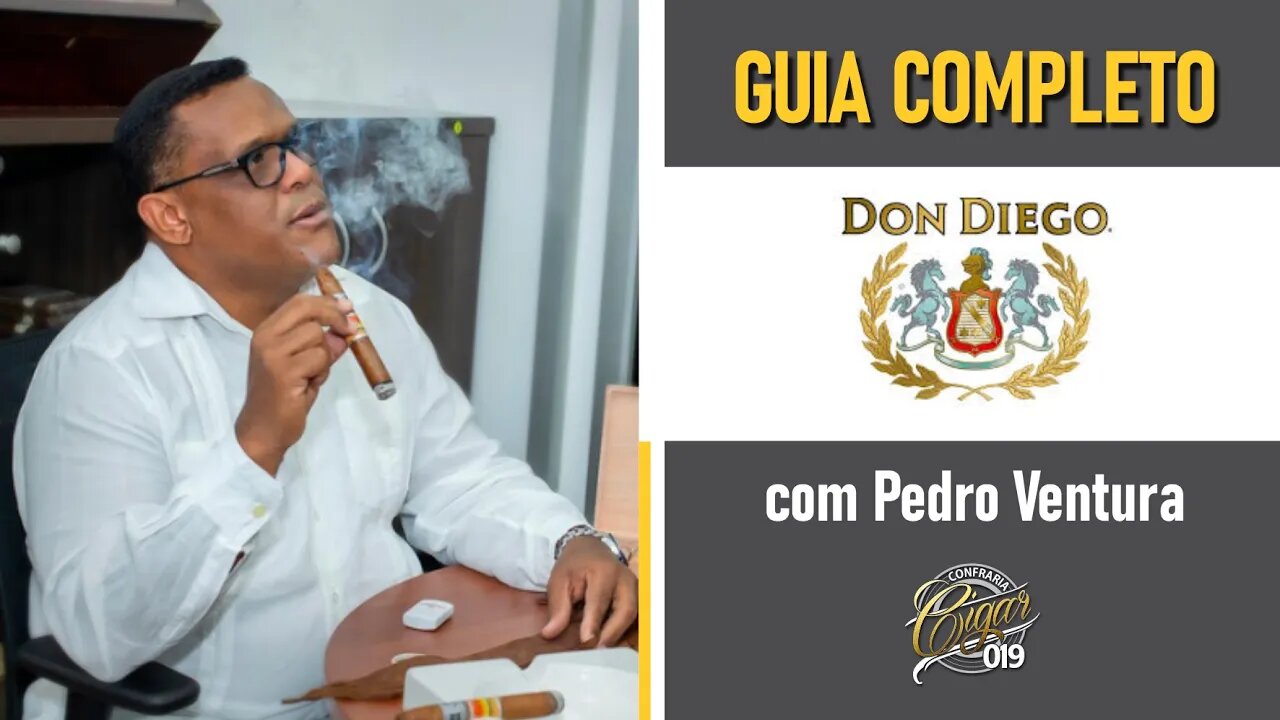 CIGAR 019 - GUIA COMPLETO DON DIEGO com Pedro Ventura - Tudo o que você precisa saber sobre a marca.