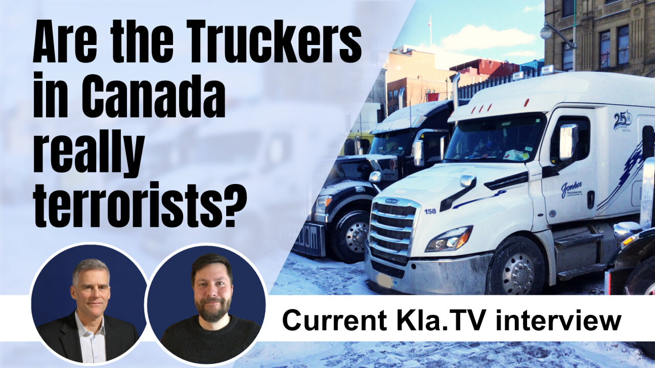 Are the Truckers in Canada Really Terrorists? – Current Kla.TV-Interview