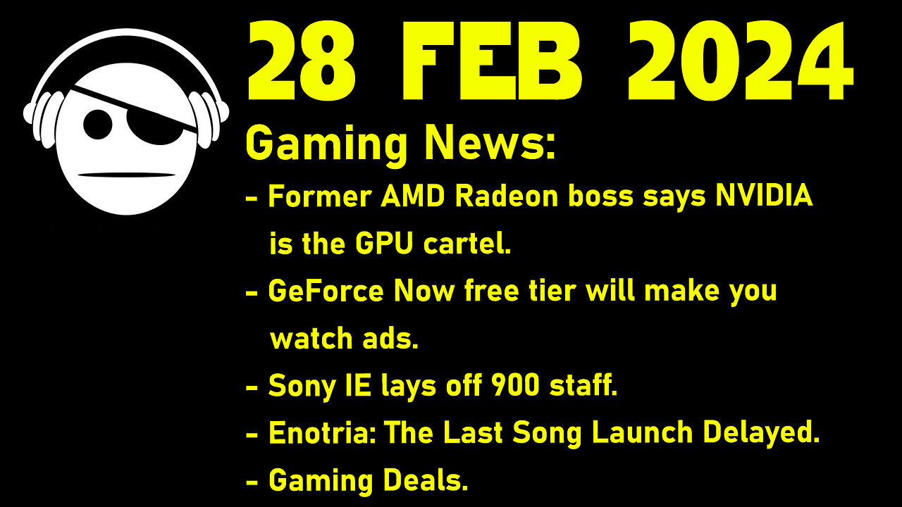 Gaming News | NVidia Cartel | Geforce Now | SIE layoffs | Enotria | Deals | 28 FEB 2024