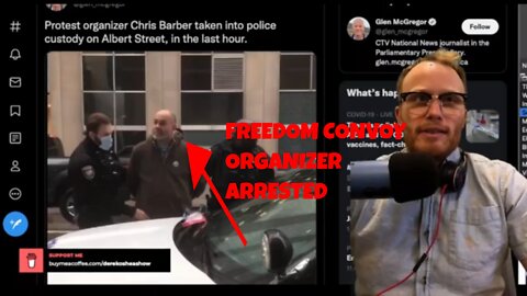 Freedom Convoy protest organizer Chris Barber ARRESTED!