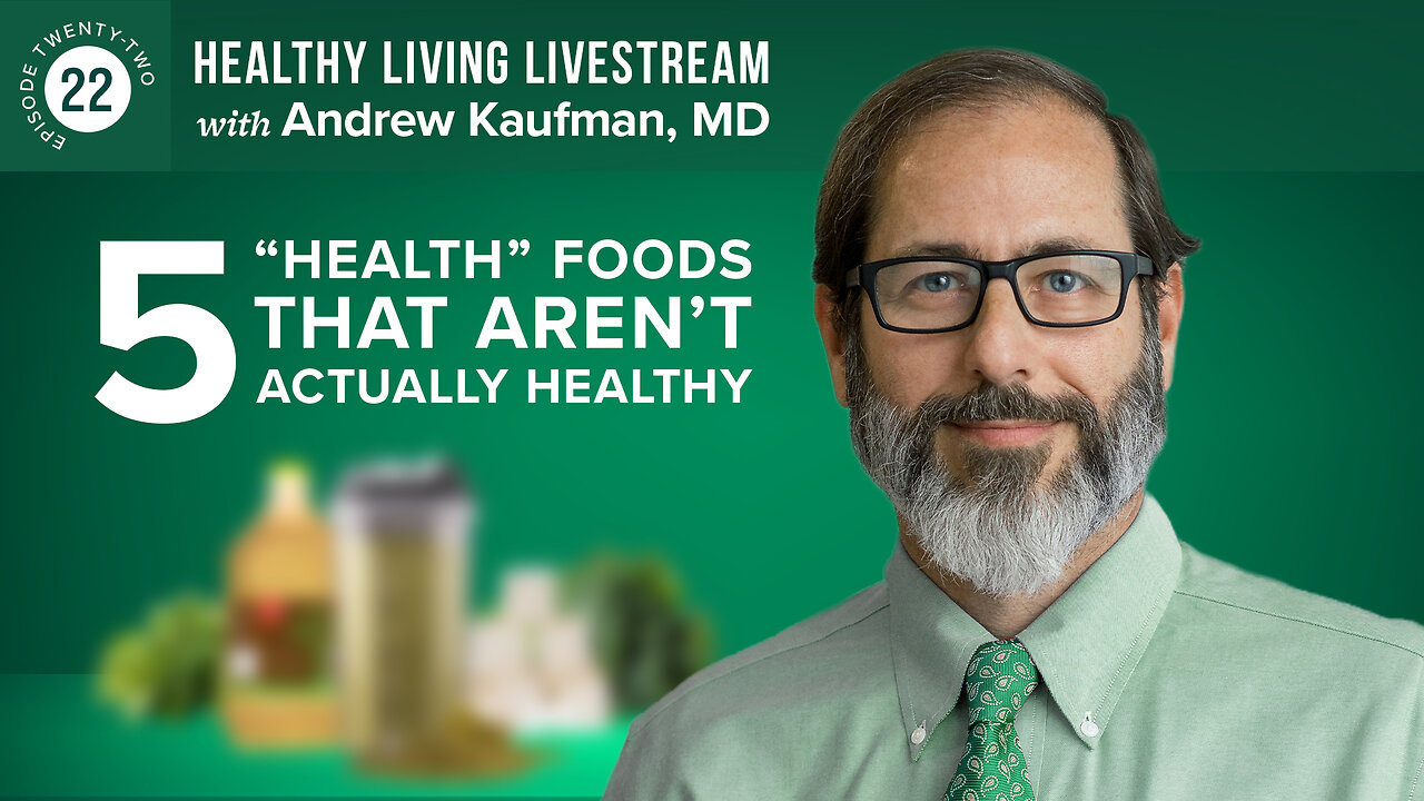 Healthy Living Livestream: 5 "Health" Foods That Aren't Actually Healthy