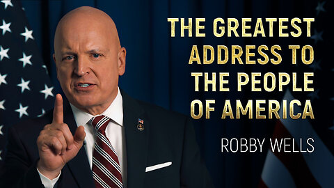 The Greatest Address to the People of America. Robby Wells, US Presidential Candidate 2024